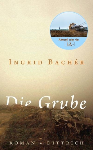 Bachér, Ingrid. Die Grube. Dittrich Verlag, 2011.