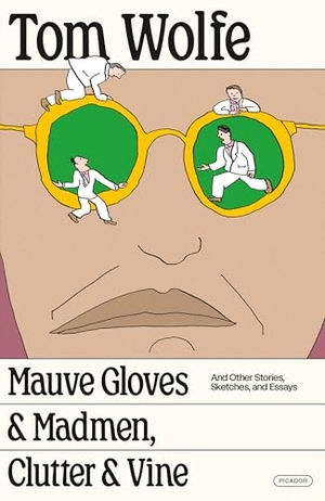 Wolfe, Tom. Mauve Gloves & Madmen, Clutter & Vine. St. Martins Press, 2025.