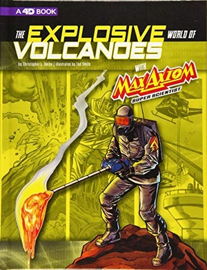 Harbo, Christopher L. The Explosive World of Volcanoes with Max Axiom Super Scientist - 4D an Augmented Reading Science Experience. Capstone, 2018.