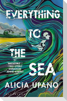 Everything to the Sea