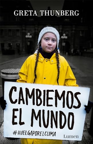 Thunberg, Greta. Cambiemos El Mundo: #Huelgaporelclima / No One Is Too Small to Make a Difference. Prh Grupo Editorial, 2020.