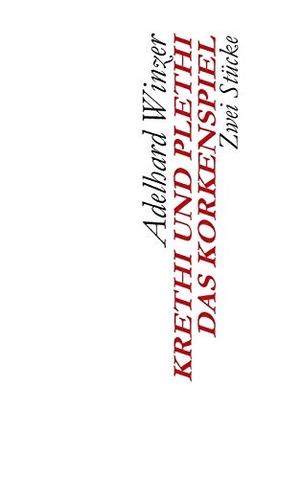 Winzer, Adelhard. Krethi und Plethi - Das Korkenspiel - Zwei Stücke. Books on Demand, 2019.