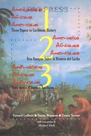 Lafleur, Gerard / Branson, Susan et al. Amerindians/Africans/Americans - Three Papers in Caribbean History. University of the West Indies Press, 2000.