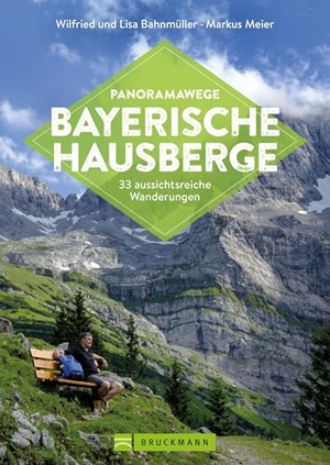 Bahnmüller, Wilfried / Bahnmüller, Lisa et al. Panoramawege Bayerische Hausberge - 33 aussichtsreiche Wanderungen. Bruckmann Verlag GmbH, 2024.