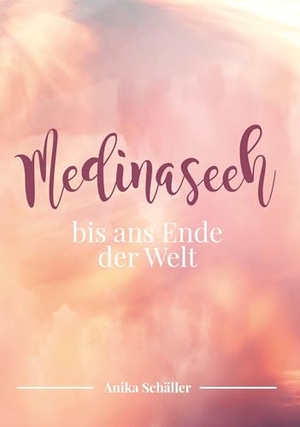 Schäller, Anika. Medinaseeh Band 2 - Bis ans Ende der Welt. Buchschmiede, 2024.