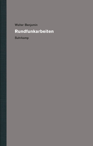 Benjamin, Walter. Werke und Nachlaß. Kritische Gesamtausgabe 09 - Rundfunkarbeiten. Suhrkamp Verlag, 2017.