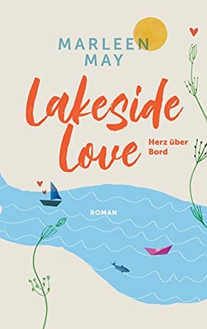 May, Marleen. Lakeside Love - Herz über Bord. Books on Demand, 2021.