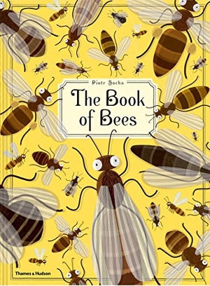 Socha, Piotr. The Book of Bees. Thames & Hudson Ltd, 2016.