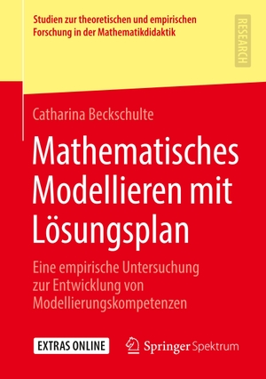 Beckschulte, Catharina. Mathematisches Modellieren mit Lösungsplan - Eine empirische Untersuchung zur Entwicklung von Modellierungskompetenzen. Springer Fachmedien Wiesbaden, 2019.