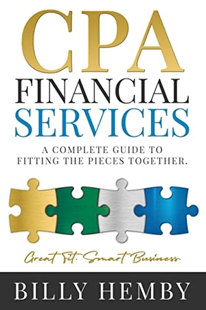 Hemby, Billy. CPA Financial Services - A Complete Guide to Fitting the Pieces Together. Carr, Riggs & Ingram, LLC, 2022.