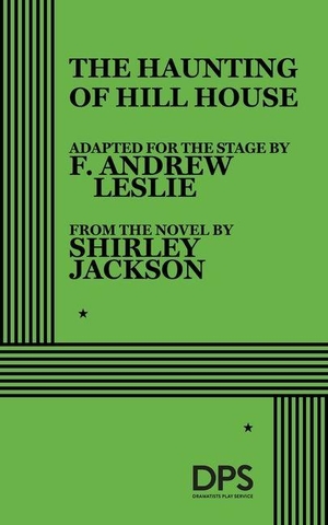 Leslie, F Andrew / Shirley Jackson. The Haunting of Hill House. Concord Theatricals, 2026.