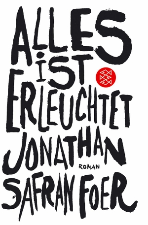 Foer, Jonathan Safran. Alles ist erleuchtet. FISCHER Taschenbuch, 2005.