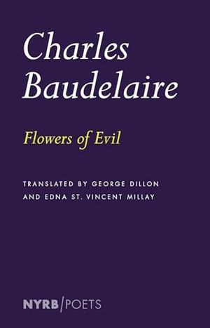 Baudelaire, Charles / George Dillon. Flowers of Evil. New York Review Books, 2024.