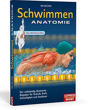 Mcleod, Ian. Schwimmen Anatomie - Der vollständig illustrierte Ratgeber für Technik, Kraft, Schnelligkeit und Ausdauer. Copress Sport, 2020.