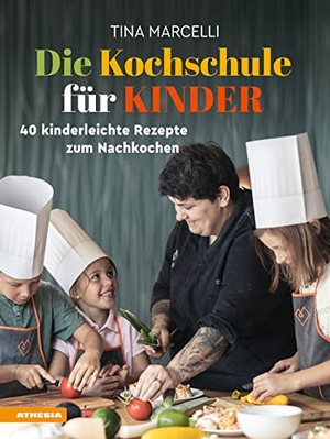 Marcelli, Tina. Die Kochschule für Kinder - 40 kinderleichte Rezepte zum Nachkochen. Athesia Tappeiner Verlag, 2022.