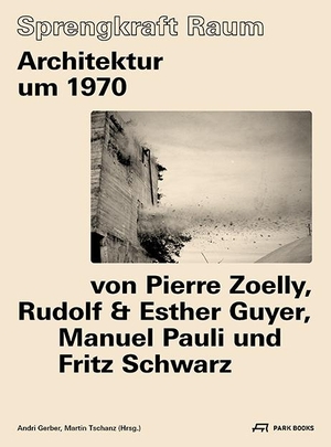 Gerber, Andri / Martin Tschanz (Hrsg.). Sprengkraft Raum - Architektur um 1970 von Pierre Zoelly, Rudolf und Esther Guyer, Manuel Pauli und Fritz Schwarz. Park Books, 2022.