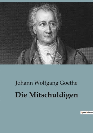 Goethe, Johann Wolfgang. Die Mitschuldigen. Culturea, 2023.