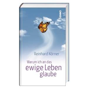 Körner, Reinhard. Warum ich an das ewige Leben glaube. St. Benno Verlag GmbH, 2024.