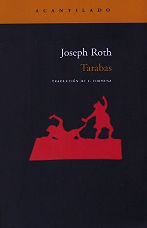 Formosa, Feliu / Joseph Roth. Tarabas. Acantilado, 2007.