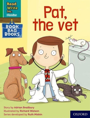 Bradbury, Adrian. Read Write Inc. Phonics: Pat, the vet (Green Set 1 Book Bag Book 2). Oxford University Press, 2022.
