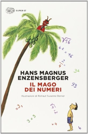 Enzensberger, Hans Magnus. Il mago dei numeri. Un libro da leggere prima di addormentarsi, dedicato a chi ha paura della matematica. Einaudi, 2014.