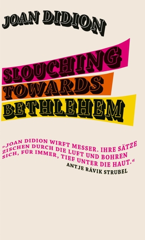 Didion, Joan. Slouching Towards Bethlehem - 'Eine reiche Darbietung der besten Prosa, die in diesem Land geschrieben wurde.' The New York Times Book Review. Ullstein Verlag GmbH, 2022.