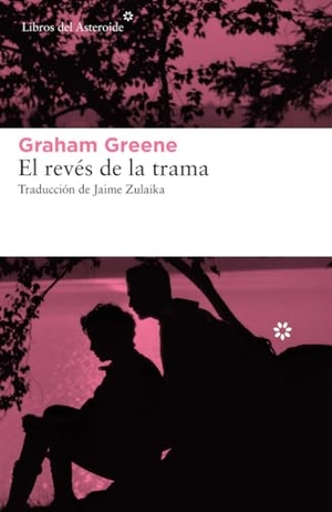 Greene, Graham. El revés de la trama. Libros del Asteroide S.L.U., 2020.