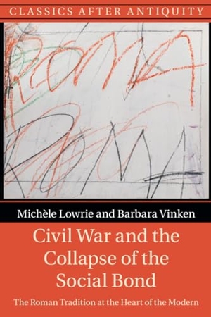 Lowrie, Michèle / Barbara Vinken. Civil War and the Collapse of the Social Bond. Cambridge University Press, 2023.