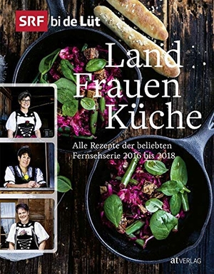 SRF bi de Lüt - Landfrauenküche - Alle Rezepte der beliebten Fernsehserie 2016 bis 2018. AT Verlag, 2019.