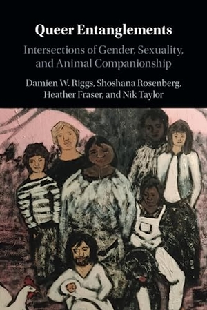 Riggs, Damien W. / Fraser, Heather et al. Queer Entanglements - Intersections of Gender, Sexuality, and Animal Companionship. Cambridge University Press, 2023.