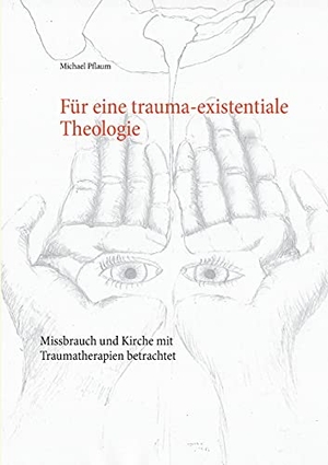 Pflaum, Michael. Für eine trauma-existentiale Theologie - Missbrauch und Kirche mit Traumatherapien betrachtet. Books on Demand, 2021.