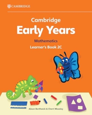Borthwick, Alison / Cherri Moseley. Cambridge Early Years Mathematics Learner's Book 2c - Early Years International. Cambridge University Press & Assessment, 2024.