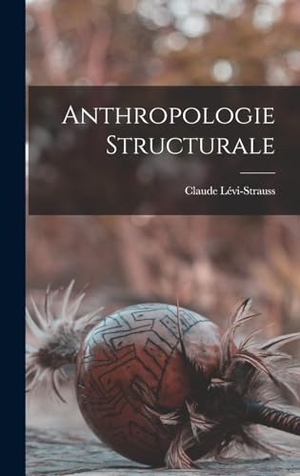 Lévi-Strauss, Claude. Anthropologie structurale. LEGARE STREET PR, 2022.