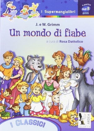 Grimm, Jacob / Wilhelm Grimm. Un mondo di fiabe. , 2012.