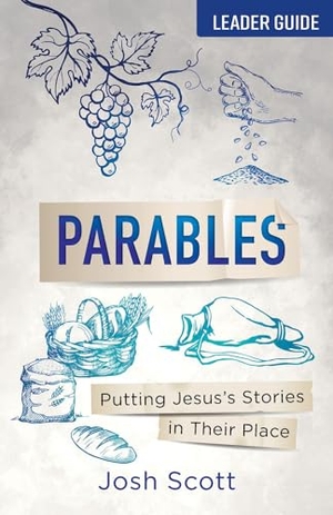 Scott, Josh. Parables Leader Guide - Putting Jesus's Stories in Their Place. Abingdon Press, 2025.