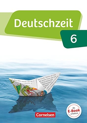 Bobsin, Julia / Borrmann, Andreas et al. Deutschzeit 6. Schuljahr - Allgemeine Ausgabe - Schülerbuch. Cornelsen Verlag GmbH, 2016.