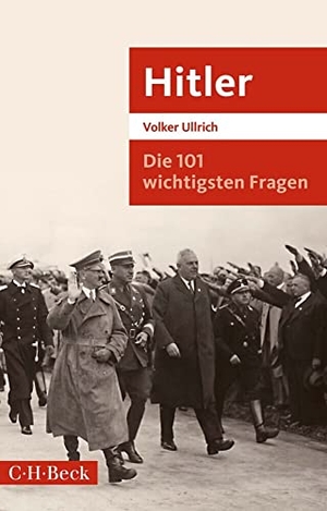 Ullrich, Volker. Die 101 wichtigsten Fragen: Hitler. C.H. Beck, 2019.