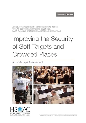 Hollywood, John S / Tran, Jonathan et al. Improving the Security of Soft Targets and Crowded Places - A Landscape Assessment. RAND Corporation, 2024.