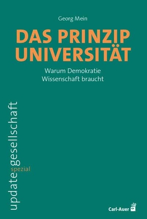 Mein, Georg. Das Prinzip Universität - Warum Demokratie Wissenschaft braucht. Auer-System-Verlag, Carl, 2025.