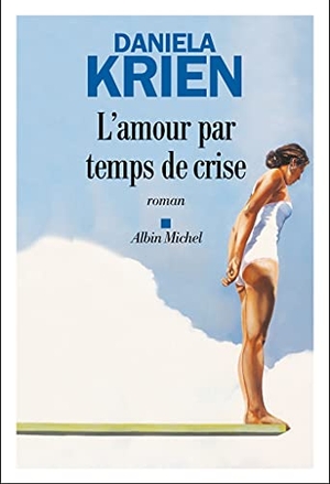 Krien, Daniela. L'amour par temps de crise - Roman. Albin Michel, 2021.