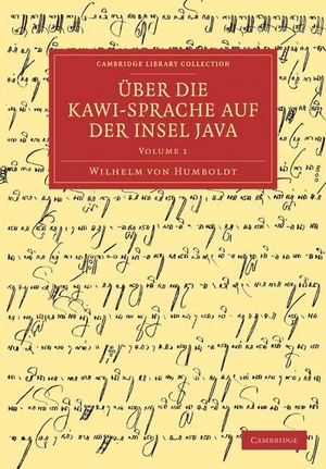 Humboldt, Wilhelm Von. Uber Die Kawi-Sprache Auf Der Insel Java - Volume 1. Cambridge University Press, 2011.