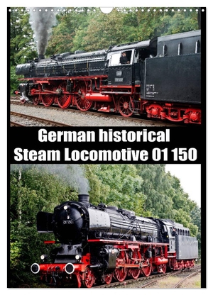 Selig, Bernd. Steam Locomotive 01 150 / UK-Version (Wall Calendar 2024 DIN A3 portrait), CALVENDO 12 Month Wall Calendar - German historical Steam Locomotive 01 150. Calvendo, 2023.
