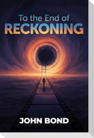 To the End of Reckoning