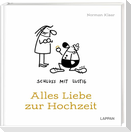 Schluss mit lustig: Alles Liebe zur Hochzeit