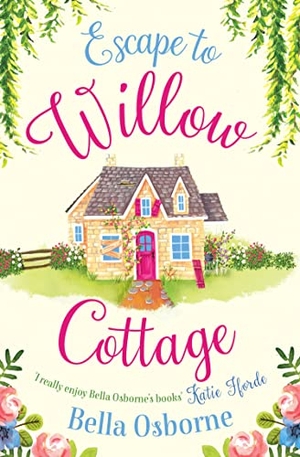 Osborne, Bella. Escape to Willow Cottage. HarperCollins, 2017.