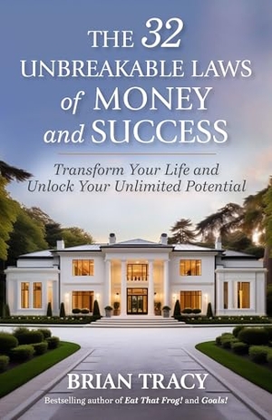 Tracy, Brian. The 32 Unbreakable Laws of Money and Success - Transform Your Life and Unlock Your Unlimited Potential. Berrett-Koehler Publishers, 2024.