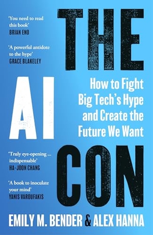 Bender, Emily M. / Alex Hanna. The AI Con - How to Fight Big Tech's Hype and Create the Future We Want. Random House UK Ltd, 2026.