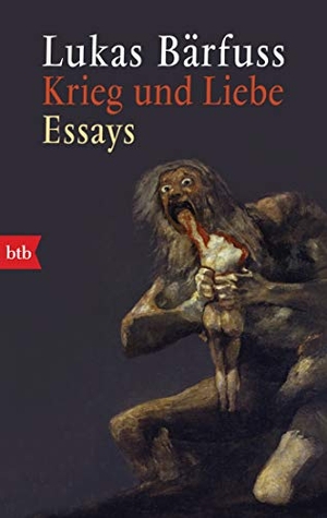 Bärfuss, Lukas. Krieg und Liebe - Essays. btb Taschenbuch, 2021.