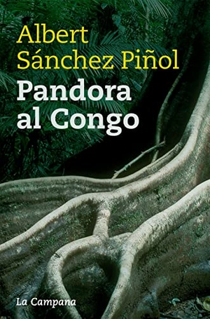 Sánchez Piñol, Albert. Pandora al Congo. Edicions La Campana, 2005.