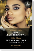 A Ring To Claim Her Crown / The Billionaire's Accidental Legacy
